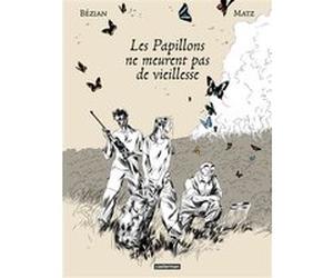 Les Papillons ne meurent pas de vieillesse Frédéric Bézian (Dessinateur), Matz (Scénario)