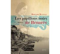 Les papillons noirs de benares - Bernard Manteau - Elytis Eds - broché - Récit