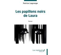 Les papillons noirs de Laura - Patrice Lagrange - Les Impliqués - broché - Roman