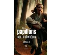 Les papillons sont éphémères - Victoria H. - Le Lys Bleu - broché - Roman
