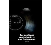 Les papillons sont plus forts que les hommes - Céline Boksebeld - Bookelis - broché - Roman