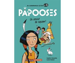 Les Papooses - Un amour de squaw Ne2022 - Sophie Dieuaide - Casterman - broché - Roman cadet