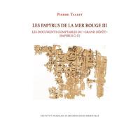 Les papyrus de la mer Rouge III Les documents comptables du « grand dépôt » (papyrus G-U) - Pierre Tallet - Inst.français Archeologie Orientale Du Caire - broché - Essai
