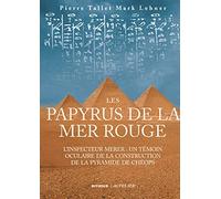 Les Papyrus de la mer Rouge: L'inspecteur Merer : un témoin oculaire de la construction des pyramides