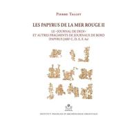 Les Papyrus De La Mer Rouge - Tome 2, "Le Journal De Dedi" Et Autres Fragments De Journaux De Bord (Papyrus Jarf C, D, E, F, Aa)
