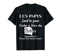 Les papys sont là pour t'aider à faire des bêtises T-Shirt