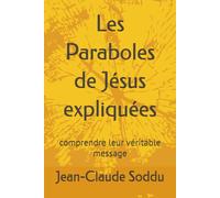 Les Paraboles de Jésus expliquées: comprendre leur véritable message