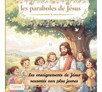 les paraboles de Jésus: Les enseignements de Jésus racontés aux plus jeunes