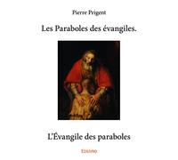 Les Paraboles des évangiles. L’Évangile des paraboles