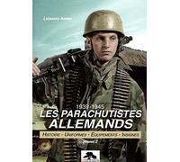 Les parachutistes allemands - tome 2 - 1939-1945
