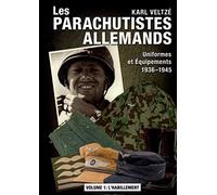Les Parachutistes Allemands : Uniformes Et Équipements 1936-1945 - Volume 1, L'habillement