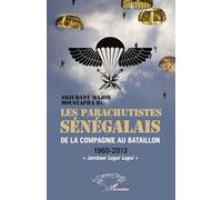 Les parachutistes sénégalais de la compagnie au bataillon – 1960-2013 Jambaar Legui Legui