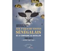 Les parachutistes sénégalais de la compagnie au bataillon – 1960-2013 Jambaar Legui Legui