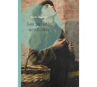 Les paradis artificiels: Une exploration poétique des illusions, des désirs et des réalités invisibles, par Charles Baudelaire