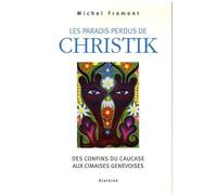 Les Paradis Perdus De Christik - Des Confins Du Caucase Aux Cimaises Genevoises