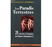 Les paradis terrestres : 25 siècles d'utopies de Platon à Biosphère 2