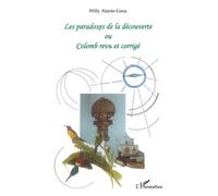Les paradoxes de la découverte Ou - Colomb revu et corrigé - Willy Alante-Lima - L'harmattan - broché - Etude