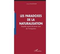 Les paradoxes de la naturalisation Enquête auprès de jeunes issus de l'immigration - Arnaud Frauenfelder - L'harmattan - broché - Essai