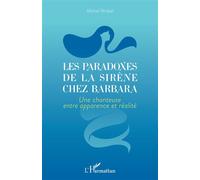 Les paradoxes de la sirène chez Barbara Une chanteuse entre apparence et réalité - Michel Wrobel - L'harmattan - broché - Essai