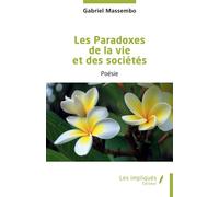 Les Paradoxes de la vie et des sociétés - Gabriel Massembo - Les Impliqués - broché - Essai