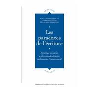 Les Paradoxes De L'écriture - Sociologie Des Écrits Professionnels Dans Les Institutions D'encadrement