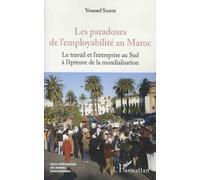 Les Paradoxes De L'employabilité Au Maroc - Le Travail De L'entreprise Au Sud À L'épreuve De La Mondialisation