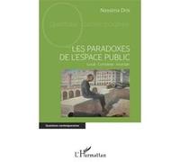 Les paradoxes de l'espace public Local - Complexe - Incertain - Nassima Dris - L'harmattan - broché - Essai