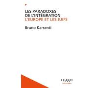 Les Paradoxes de l'intégration L'Europe et les juifs - Bruno Karsenti - Calmann-Levy - broché - Essai