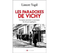 Les paradoxes de Vichy Régime antisémite et résistance du quotidien - Limore Yagil - L'artilleur - broché - Essai