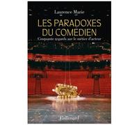 Les Paradoxes Du Comédien - Cinquante Regards Sur Le Métier D'acteur