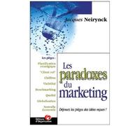 Les Paradoxes Du Marketing - Dejouez Les Pieges Des Idees Recues !