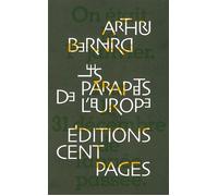 Les Parapets de l'Europe - Arthur Bernard - Cent Pages - broché - Roman