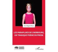 Les Parapluies de Cherbourg, un tragique poème en prose - Eric Edgard-Rosa - L'harmattan - broché - Essai