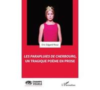 Les Parapluies de Cherbourg, un tragique poème en prose - Eric Edgard-Rosa - L'harmattan - broché - Essai