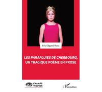 Les Parapluies de Cherbourg, un tragique poème en prose - Eric Edgard-Rosa - L'harmattan - broché - Essai