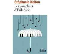 Les parapluies d'Erik Satie Stéphanie Kalfon (Auteur)