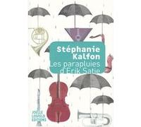 Les parapluies d'Erik Satie Stéphanie Kalfon (Auteur)