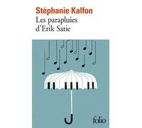 Stéphanie Kalfon – Les parapluies d’Erik Satie