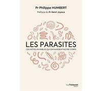 Les Parasites - Ces hôtes invisibles qui envahissent notre corps - Philippe Humbert - Tredaniel La Maisnie - broché - Guide