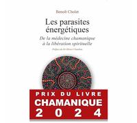 Les parasites énergétiques - De la médecine chamanique à la libération spirituelle