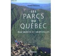 Les parcs du Québec, par monts et merveilles