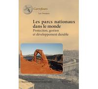 Les parcs nationaux dans le monde: Protection, gestion et développement durable