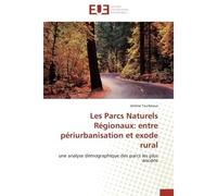 Les Parcs Naturels Régionaux: entre périurbanisation et exode rural Une analyse démographique des parcs les plus anciens - Jérôme TOURBEAUX - Universitaires Europeennes - broché - Etude