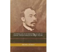 LES PARDAILLAN LES DIX ROMANS Plus une suite: LE CAPITAN * ÉDITION COMPLÈTE EN UN SEUL VOLUME