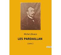 LES PARDAILLAN: Les Pardaillan: Une saga de passion, de trahison et de rédemption