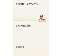 Les Pardaillan - Tome 01 - Michel Zévaco - tredition - broché - Roman