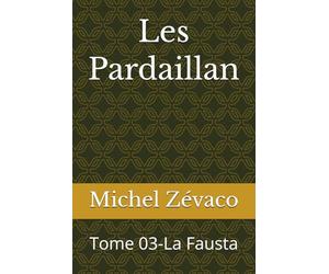 Les Pardaillan: Tome 03-La Fausta