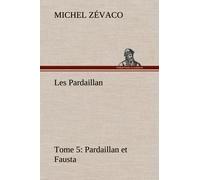 Les Pardaillan - Tome 05, Pardaillan Et Fausta
