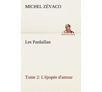 Les Pardaillan - Tome 2 - L'épopée D'amour