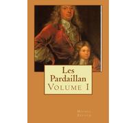 Les Pardaillan: Volume I
